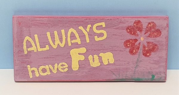 Schild "Always have Fun"