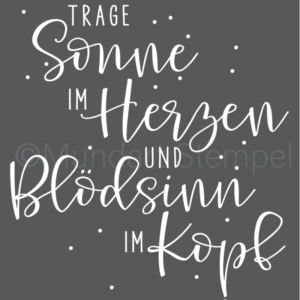 Holzstempel Trage Sonne im Herzen und Blödsinn im Kopf